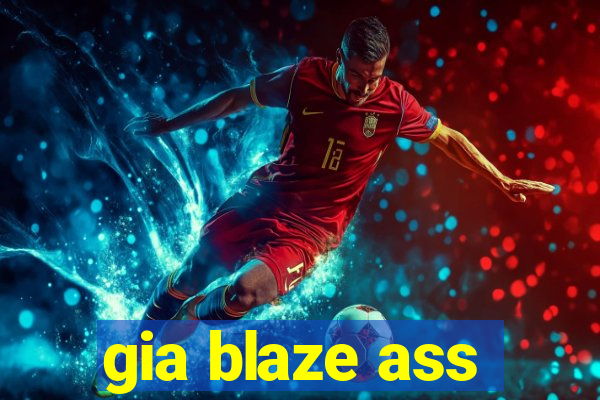 gia blaze ass